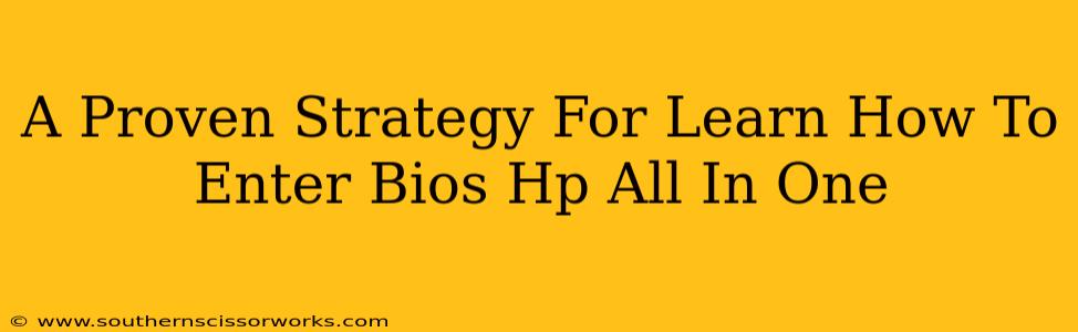 A Proven Strategy For Learn How To Enter Bios Hp All In One