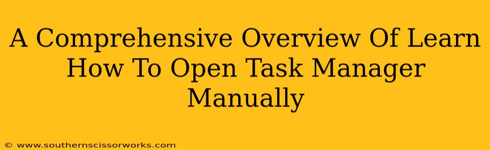 A Comprehensive Overview Of Learn How To Open Task Manager Manually