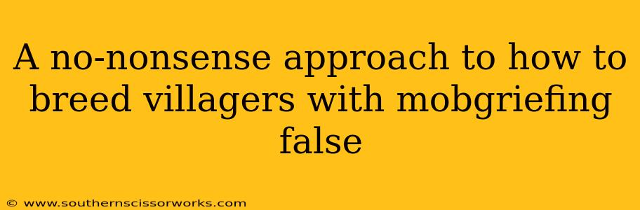 A no-nonsense approach to how to breed villagers with mobgriefing false