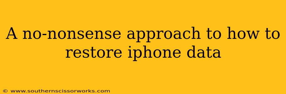 A no-nonsense approach to how to restore iphone data