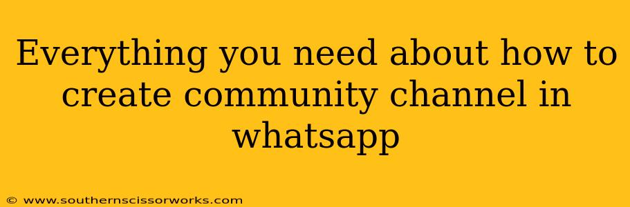 Everything you need about how to create community channel in whatsapp