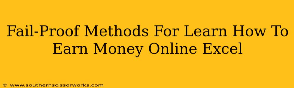 Fail-Proof Methods For Learn How To Earn Money Online Excel