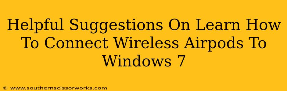 Helpful Suggestions On Learn How To Connect Wireless Airpods To Windows 7