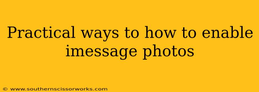 Practical ways to how to enable imessage photos