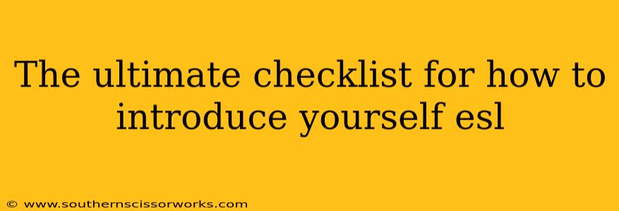 The ultimate checklist for how to introduce yourself esl